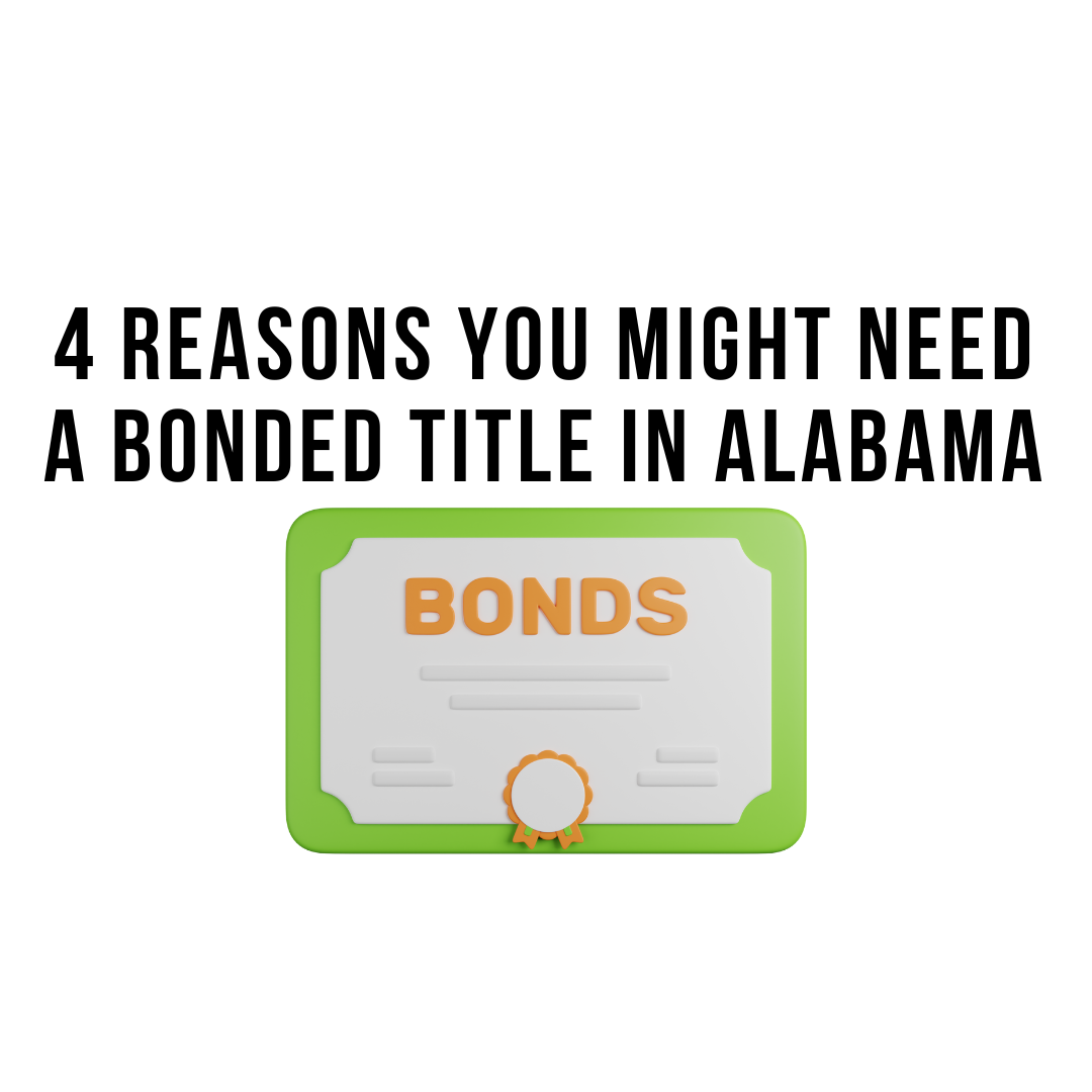 4 Reasons You Might Need a Bonded Title in Alabama