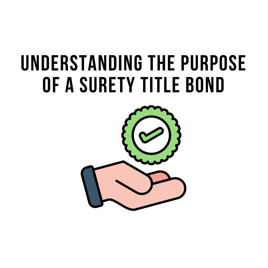 Understanding the Purpose of a Surety Title Bond