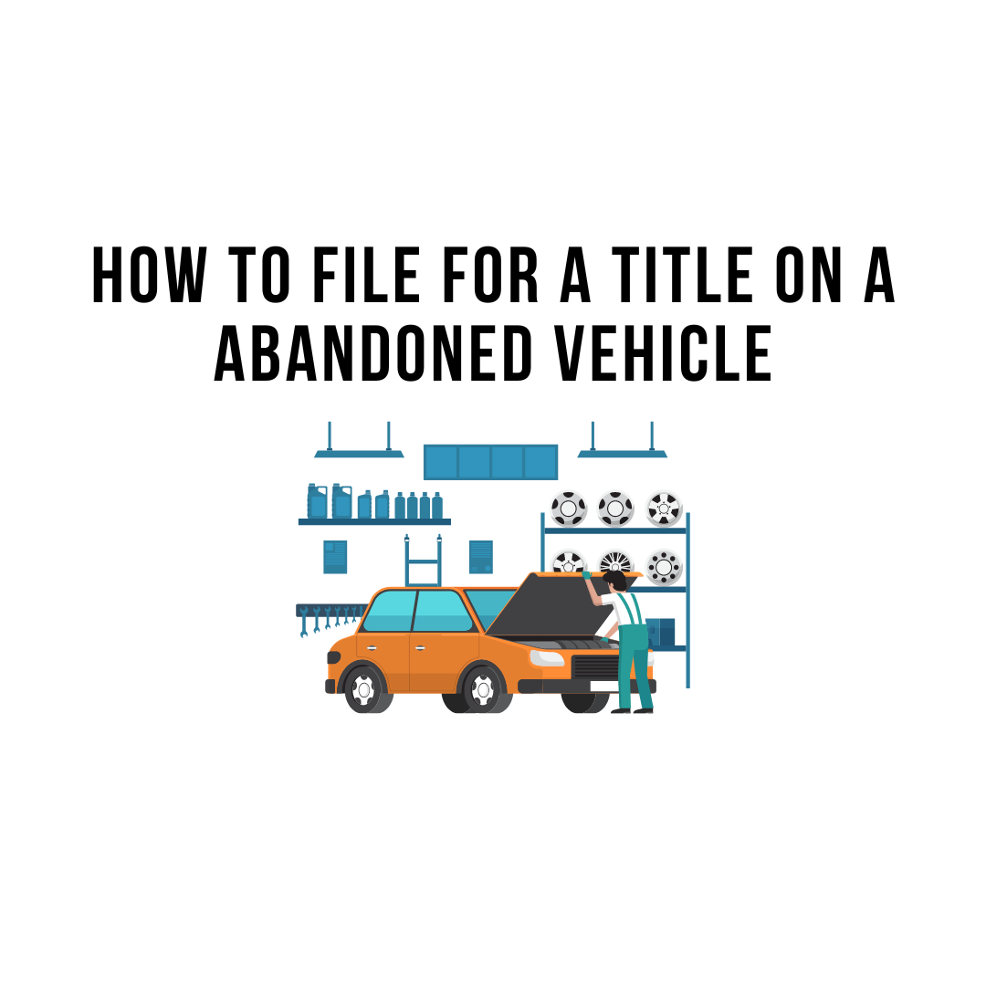 How To File For A Title On A Abandoned Vehicle In Alabama.